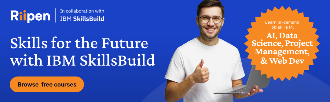 Riipen in collaboration with IBM SkillsBuild. Browse free courses.